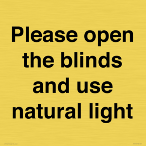 Please open the blinds and use natural light